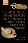 Graphic Signs of Authority in Late Antiquity and the Early Middle Ages, 300-900 - eBook