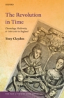 The Revolution in Time : Chronology, Modernity, and 1688-1689 in England - eBook