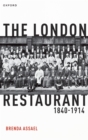 The London Restaurant, 1840-1914 - Brenda Assael