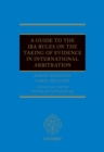 A Guide to the IBA Rules on the Taking of Evidence in International Arbitration - eBook