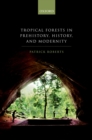 Tropical Forests in Prehistory, History, and Modernity - eBook
