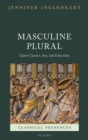 Masculine Plural : Queer Classics, Sex, and Education - eBook
