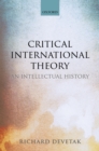 Critical International Theory : An Intellectual History - eBook