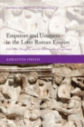 Emperors and Usurpers in the Later Roman Empire : Civil War, Panegyric, and the Construction of Legitimacy - Adrastos Omissi
