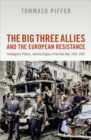 The Big Three Allies and the European Resistance : Intelligence, Politics, and the Origins of the Cold War, 1939-1945 - eBook