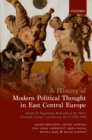 A History of Modern Political Thought in East Central Europe : Volume II: Negotiating Modernity in the 'Short Twentieth Century' and Beyond, Part I: 1918-1968 - eBook
