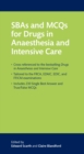 SBAs and MCQs for Drugs in Anaesthesia and Intensive Care - eBook