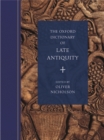 The Oxford Dictionary of Late Antiquity - Oliver Nicholson