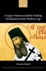 Gregory Palamas and the Making of Palamism in the Modern Age - eBook