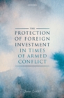 The Protection of Foreign Investment in Times of Armed Conflict - eBook