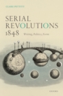 Serial Revolutions 1848 : Writing, Politics, Form - eBook
