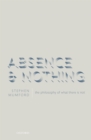Absence and Nothing : The Philosophy of What There is Not - eBook