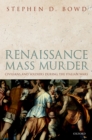 Renaissance Mass Murder : Civilians and Soldiers During the Italian Wars - eBook