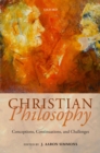Christian Philosophy : Conceptions, Continuations, and Challenges - eBook