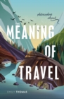The Meaning of Travel : Philosophers Abroad - eBook