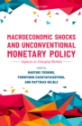 Macroeconomic Shocks and Unconventional Monetary Policy : Impacts on Emerging Markets - eBook