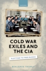 Cold War Exiles and the CIA : Plotting to Free Russia - eBook