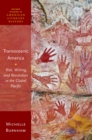Transoceanic America : Risk, Writing, and Revolution in the Global Pacific - eBook