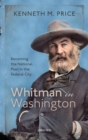 Whitman in Washington : Becoming the National Poet in the Federal City - eBook