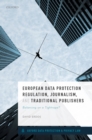 European Data Protection Regulation, Journalism, and Traditional Publishers : Balancing on a Tightrope? - eBook