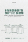 Environmental Guilt and Shame : Signals of Individual and Collective Responsibility and the Need for Ritual Responses - eBook