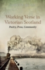 Working Verse in Victorian Scotland : Poetry, Press, Community - eBook