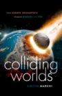 Colliding Worlds : How Cosmic Encounters Shaped Planets and Life - eBook