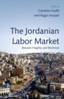 The Jordanian Labor Market : Between Fragility and Resilience - eBook
