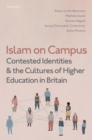 Islam on Campus : Contested Identities and the Cultures of Higher Education in Britain - eBook