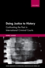 Doing Justice to History : Confronting the Past in International Criminal Courts - eBook
