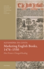 Marketing English Books, 1476-1550 : How Printers Changed Reading - eBook