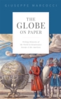 The Globe on Paper : Writing Histories of the World in Renaissance Europe and the Americas - eBook