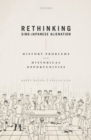 Rethinking Sino-Japanese Alienation : History Problems and Historical Opportunities - eBook