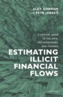 Estimating Illicit Financial Flows : A Critical Guide to the Data, Methodologies, and Findings - eBook