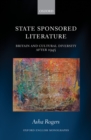 State Sponsored Literature : Britain and Cultural Diversity after 1945 - eBook