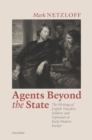 Agents beyond the State : The Writings of English Travelers, Soldiers, and Diplomats in Early Modern Europe - eBook