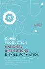Global Production, National Institutions, and Skill Formation : The Political Economy of Training and Employment in Auto Parts Suppliers from Mexico and Turkey - eBook