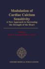 Modulation of Cardiac Calcium Sensitivity : A New Approach to Increasing the Strength of the Heart - Book