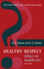 Healthy Respect : Ethics in Health Care - Book