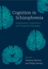 Cognition in Schizophrenia : Impairments, Importance and Treatment Strategies - Book