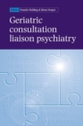 Geriatric Consultation Liaison Psychiatry - Book
