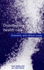 Distributing Health Care : Economic and ethical issues - Book