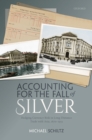 Accounting for the Fall of Silver : Hedging Currency Risk in Long-Distance Trade with Asia, 1870-1913 - eBook