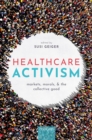 Healthcare Activism : Markets, Morals, and the Collective Good - eBook