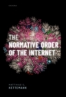 The Normative Order of the Internet : A Theory of Rule and Regulation Online - eBook