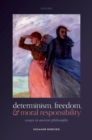 Determinism, Freedom, and Moral Responsibility : Essays in Ancient Philosophy - eBook