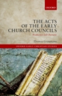 The Acts of the Early Church Councils : Production and Character - eBook