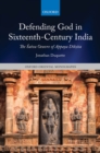 Defending God in Sixteenth-Century India : The ?aiva Oeuvre of Appaya D?k?ita - eBook