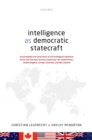 Intelligence as Democratic Statecraft : Accountability and Governance of Civil-Intelligence Relations Across the Five Eyes Security Community - the United States, United Kingdom, Canada, Australia, an - eBook