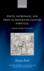 Poets, Patronage, and Print in Sixteenth-Century Portugal : From Paper to Gold - eBook
